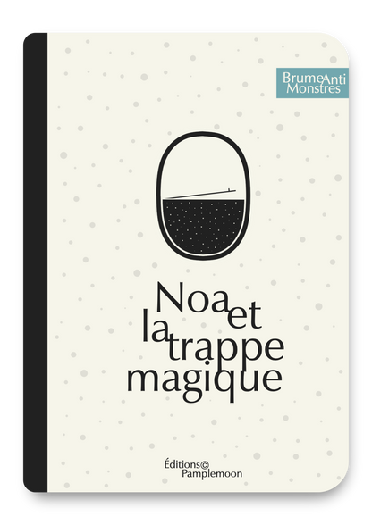 Image représentant la couverture du Conte Pamplemoon™ Noa et la Trappe Magique, offert avec chaque Brume Anti-Monstres à l’Hydrolat Bio de Rose.