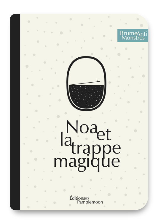 Image représentant la couverture du Conte Pamplemoon™ Noa et la Trappe Magique, offert avec chaque Brume Anti-Monstres à l’Hydrolat Bio de Rose.
